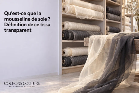 Qu'est-ce que la mousseline de soie ? Définition de ce tissu transparent